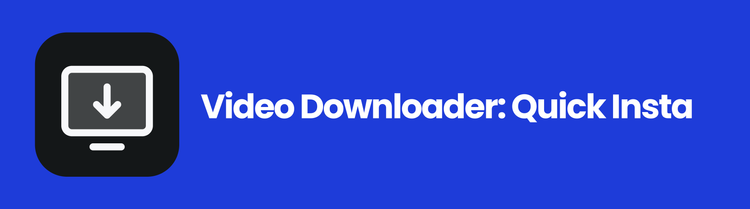 Video Downloader: Quick Insta